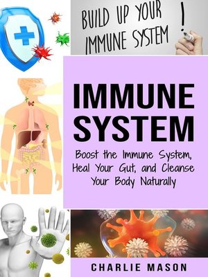 cover image of Immune System Boost the Immune System and Heal Your Gut and Cleanse Your Body Naturally